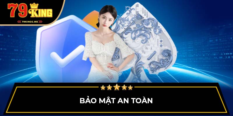 Bảo mật cực kỳ an toàn tại 79King