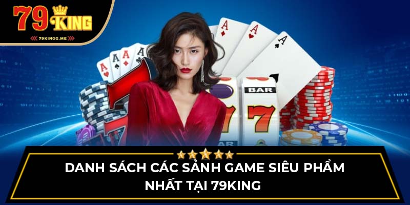 Top các siêu phẩm cực hot nhất tại 79King